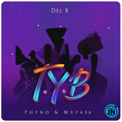 Del B– T.Y.B (Twist Your Body) ft. Phyno, Mufasa MP3 Download